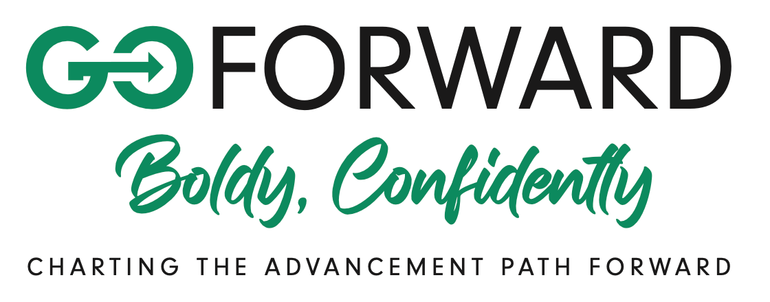 Go Forward Boldly, Confidently. Charting the Advancement Path Forward.